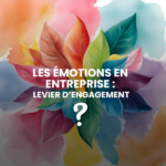 [LYON Afci x MAPIÈCE] Les émotions en entreprise : levier d’engagement ?